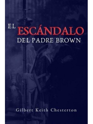 El Escandalo Del Padre Brown Volumen V - Historias Del Padre Brown - Historias Del Padre Brown