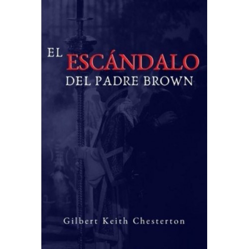 El Escandalo Del Padre Brown Volumen V - Historias Del Padre Brown - Historias Del Padre Brown