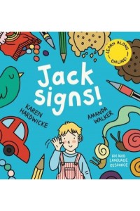 Jack Signs!: The heart-warming tale of a little boy who is deaf, wears hearing aids and discovers the magic of sign language - based on a true story!