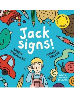 Jack Signs!: The heart-warming tale of a little boy who is deaf, wears hearing aids and discovers the magic of sign language - based on a true story!
