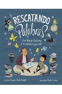 Rescatando Palabras (Digging for Words Spanish Edition) José Alberto Gutiérrez Y La Biblioteca Que Creó