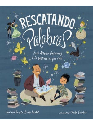 Rescatando Palabras (Digging for Words Spanish Edition) José Alberto Gutiérrez Y La Biblioteca Que Creó