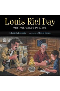 Louis Riel Day The Fur Trade Project