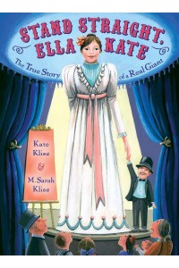 Stand Straight, Ella Kate The True Story of a Real Giant