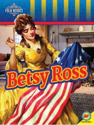 Betsy Ross - Folk Heroes