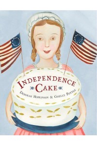 Independence Cake A Revolutionary Confection Inspired by Amelia Simmons, Whose True History Is Unfortunately Unknown