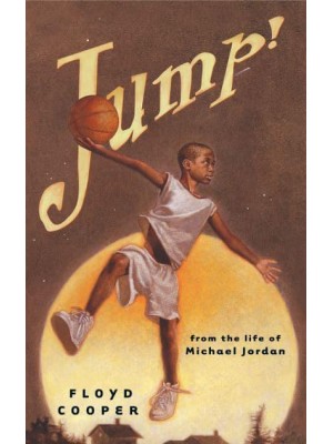 Jump! From the Life of Michael Jordan