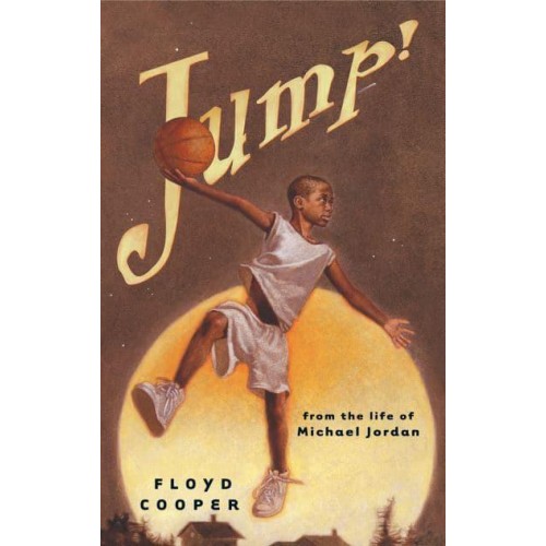 Jump! From the Life of Michael Jordan