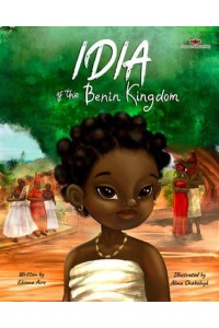 Idia of the Benin Kingdom An Empowering Book for Girls 4 - 8