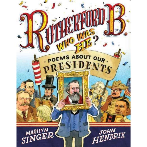 Rutherford B., Who Was He? Poems About Our Presidents