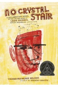No Crystal Stair A Documentary Novel of the Life and Work of Lewis Michaux, Harlem Bookseller