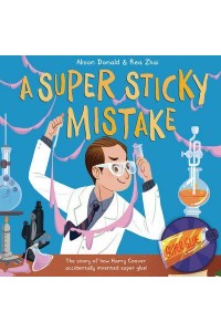 A Super Sticky Mistake The Story of How Harry Coover Accidentally Invented Super Glue!