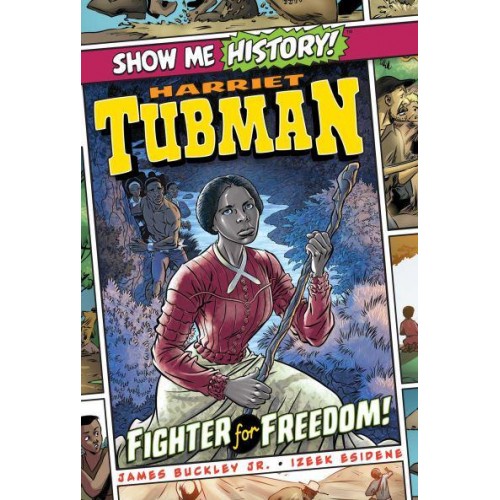 Harriet Tubman: Fighter for Freedom! - Show Me History!