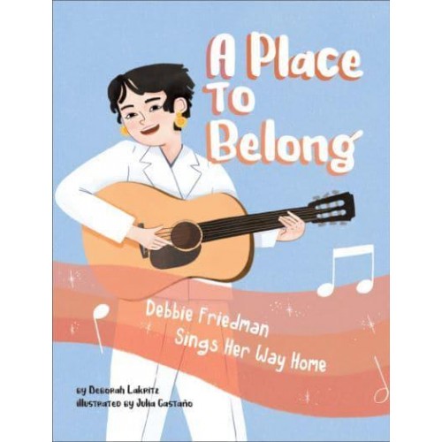 A Place to Belong Debbie Friedman Sings Her Way Home