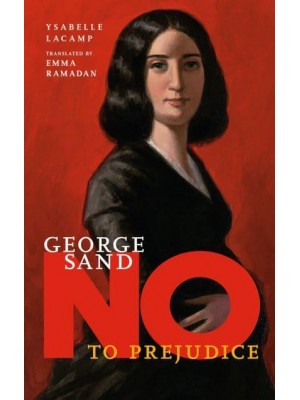 George Sand No to Prejudice - They Said No