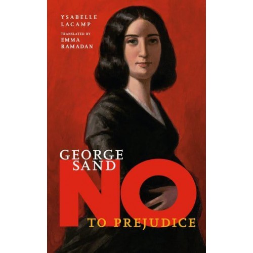 George Sand No to Prejudice - They Said No