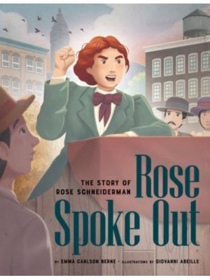 Rose Spoke Out The Story of Rose Schneiderman