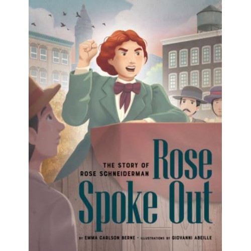 Rose Spoke Out The Story of Rose Schneiderman