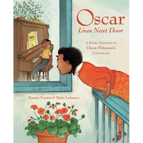 Oscar Lives Next Door A Story Inspired by Oscar Peterson's Childhood