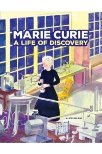 Marie Curie A Life of Discovery