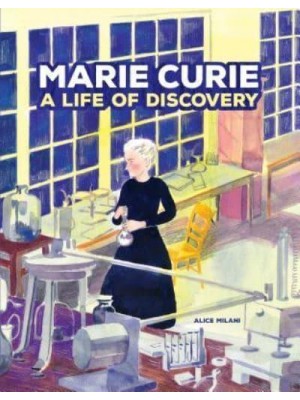 Marie Curie A Life of Discovery