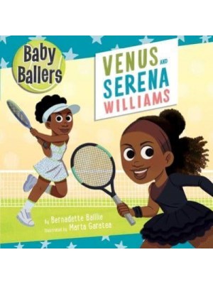 Baby Ballers: Venus and Serena Williams - Baby Ballers