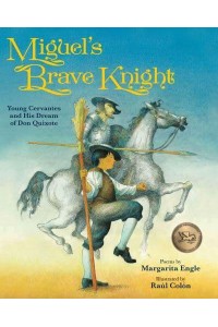 Miguel's Brave Knight Young Cervantes and His Dream of Don Quixote