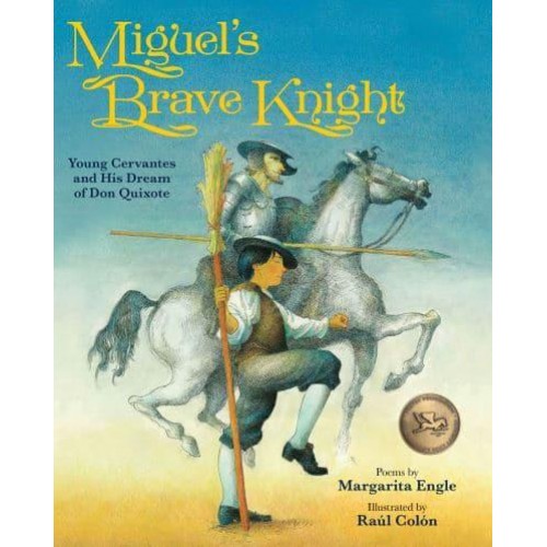 Miguel's Brave Knight Young Cervantes and His Dream of Don Quixote