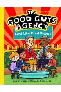 Kind Like Fred Rogers - Good Guys Agency