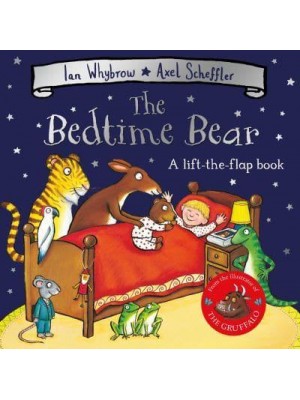 The Bedtime Bear A Lift-the-Flap Book - A Tom and Bear Book