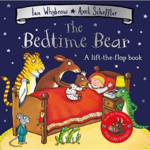 The Bedtime Bear A Lift-the-Flap Book - A Tom and Bear Book