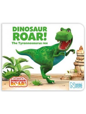 Dinosaur Roar! The Tyrannosaurus Rex - The World of Dinosaur Roar!