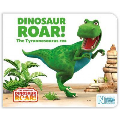 Dinosaur Roar! The Tyrannosaurus Rex - The World of Dinosaur Roar!