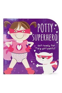 Potty Superhero Get Ready for Big Girl Pants!