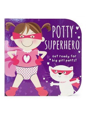 Potty Superhero Get Ready for Big Girl Pants!