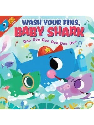 Wash Your Fins, Baby Shark! Doo Doo Doo Doo Doo Doo - A Baby Shark Book!