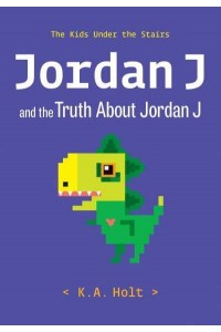 Jordan J and the Truth About Jordan J - The Kids Under the Stairs