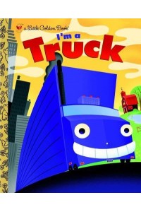 I'm a Truck - Little Golden Book