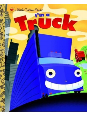 I'm a Truck - Little Golden Book