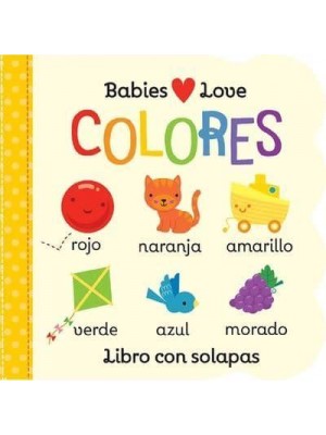 Babies Love Colores / Babies Love Colors (Spanish Edition)