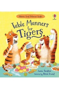 Table Manners for Tigers - Usborne Good Behaviour Guides