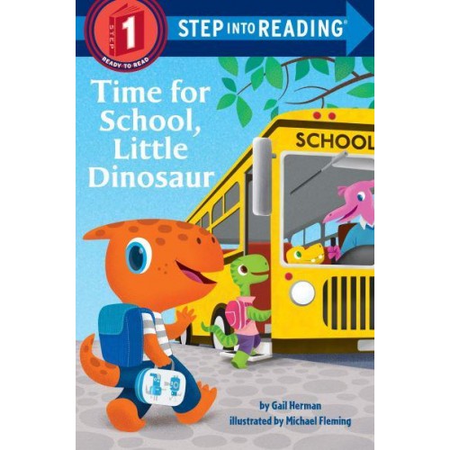Time for School, Little Dinosaur - Step Into Reading. Step 1, Ready to Read