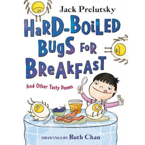 Hard-Boiled Bugs for Breakfast And Other Tasty Poems