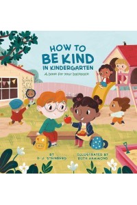 How to Be Kind in Kindergarten A Book for Your Backpack