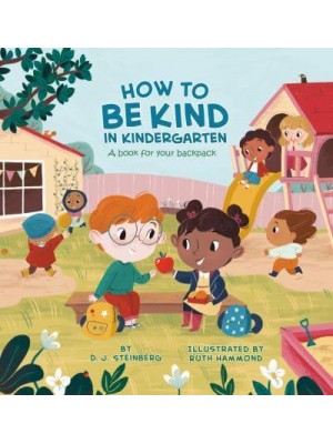 How to Be Kind in Kindergarten A Book for Your Backpack