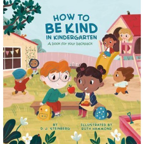 How to Be Kind in Kindergarten A Book for Your Backpack