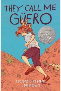 They Call Me Güero A Border Kid's Poems