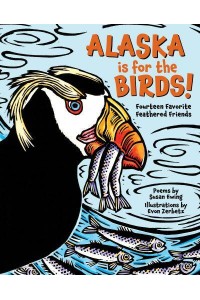 Alaska Is for the Birds! Fourteen Favorite Feathered Friends