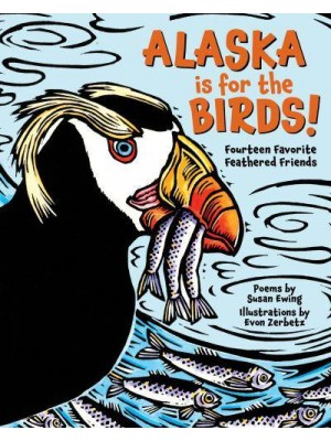 Alaska Is for the Birds! Fourteen Favorite Feathered Friends