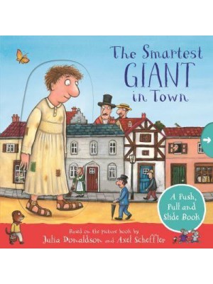 The Smartest Giant in Town A Push, Pull and Slide Book